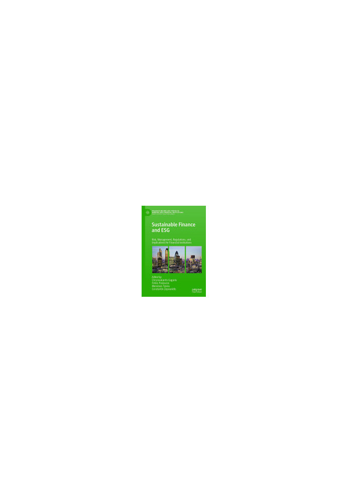 Sustainable Finance and ESG: Risk, Management, Regulations, and Implications for Financial Institutions