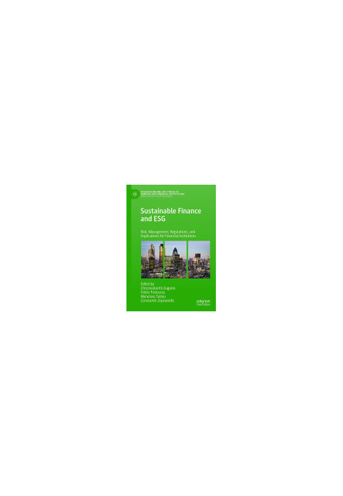 Sustainable Finance and ESG: Risk, Management, Regulations, and Implications for Financial Institutions