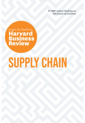 Supply Chain: The Insights You Need From Harvard Business Review