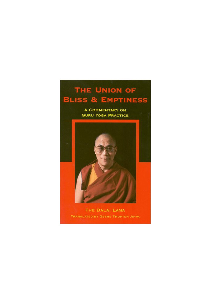 The Union of Bliss and Emptiness: A Commentary on Guru Yoga Practice