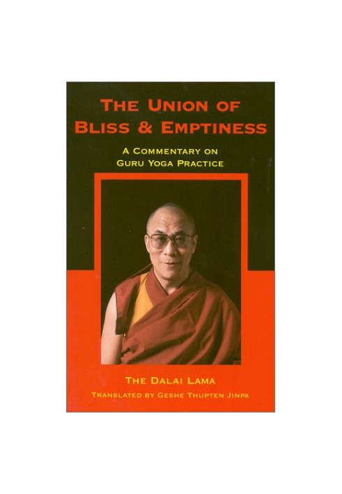The Union of Bliss and Emptiness: A Commentary on Guru Yoga Practice