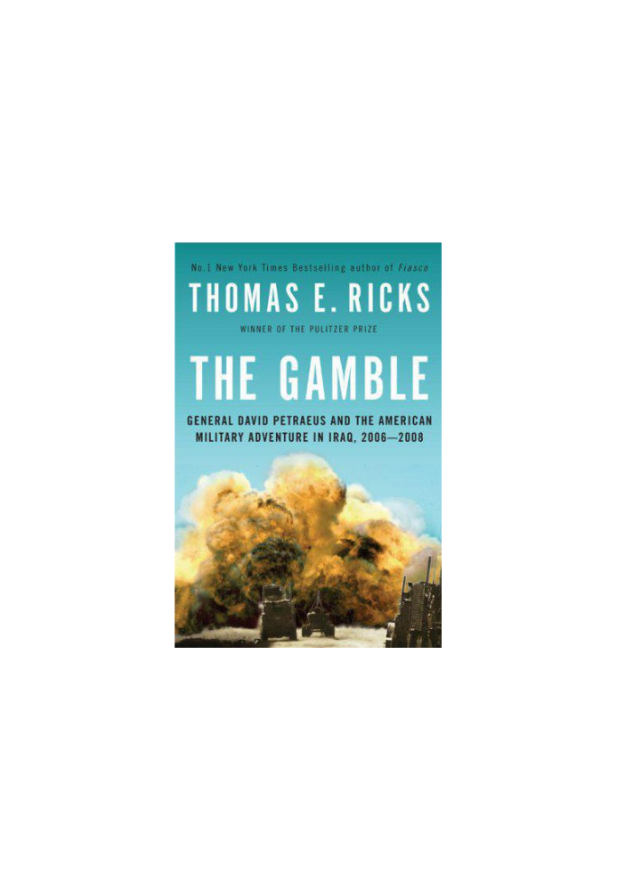 The Gamble: General Petraeus and the American Military Adventure in Iraq