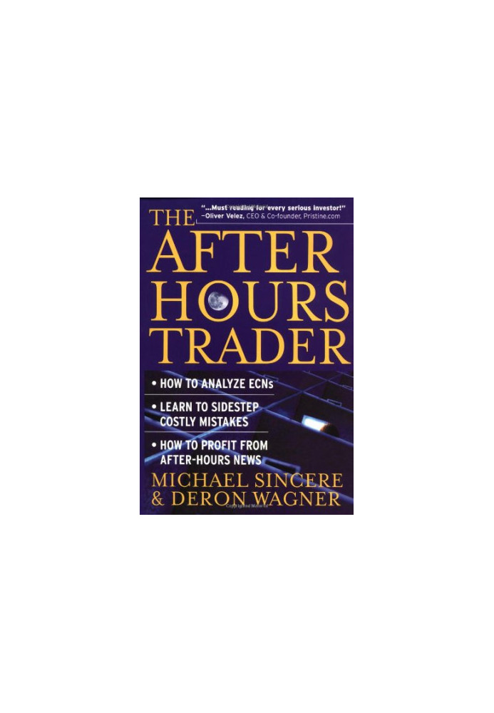 The After-Hours Trader: How to Make Money 24 Hours a Day Trading Stocks at Night