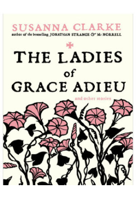 Ladies of Grace Adieu and Other Stories