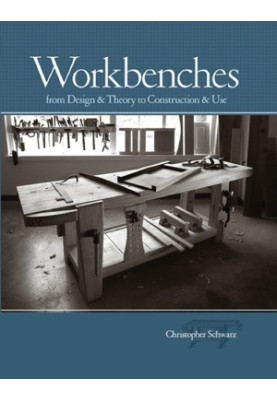 Workbenches from Design & Theory to Construction & Use