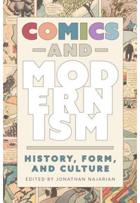 Comics and Modernism: History, Form, and Culture (Tom Inge Series on Comics Artists)