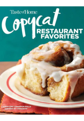 Taste of Home Copycat Restaurant Favorites: Restaurant Faves Made Easy at Home (Taste of Home Copycat Favorites)