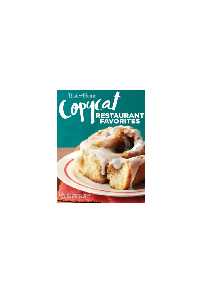 Taste of Home Copycat Restaurant Favorites: Restaurant Faves Made Easy at Home (Taste of Home Copycat Favorites)