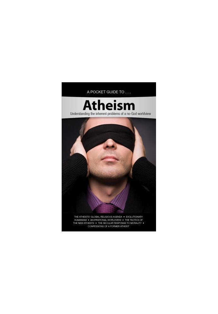 A Pocket Guide To Atheism: Understanding the Inherent Problems of a no-God Worldview