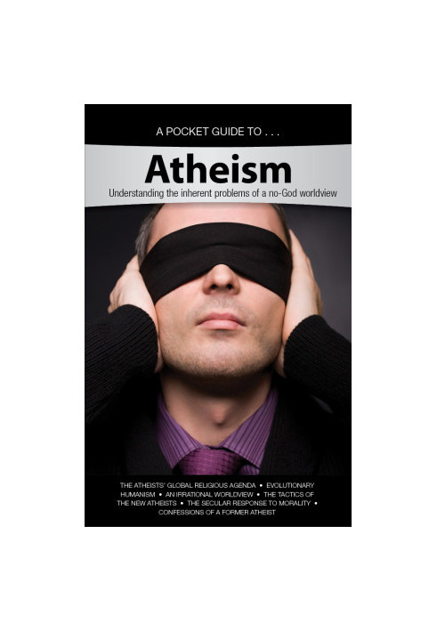 A Pocket Guide To Atheism: Understanding the Inherent Problems of a no-God Worldview