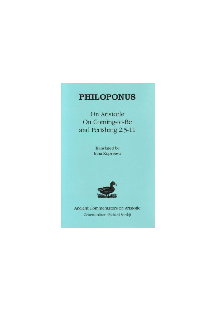 Philoponus: On Aristotle "On Coming to be and Perishing 2.5-11"