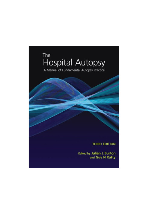 The Hospital Autopsy 3rd Edition: A Manual of Fundamental Autopsy Practice: A Manual of Fundamental Autopsy Practice