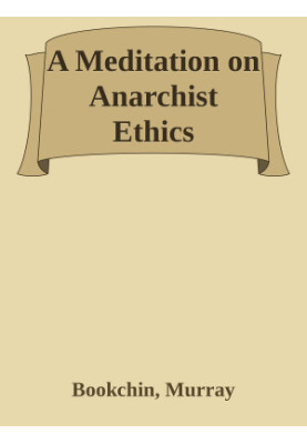 A Meditation on Anarchist Ethics
