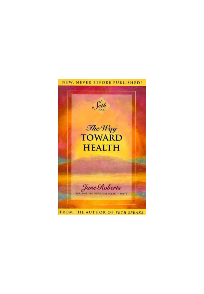 The Way Toward Health: A Seth Book