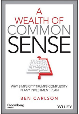 A wealth of common sense : why simplicity trumps complexity in any investment plan