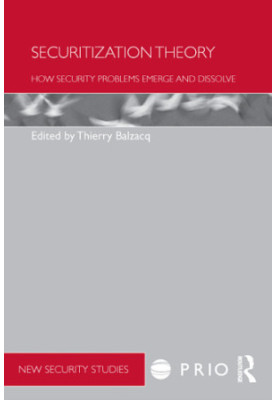 Securitization theory: how security problems emerge and dissolve