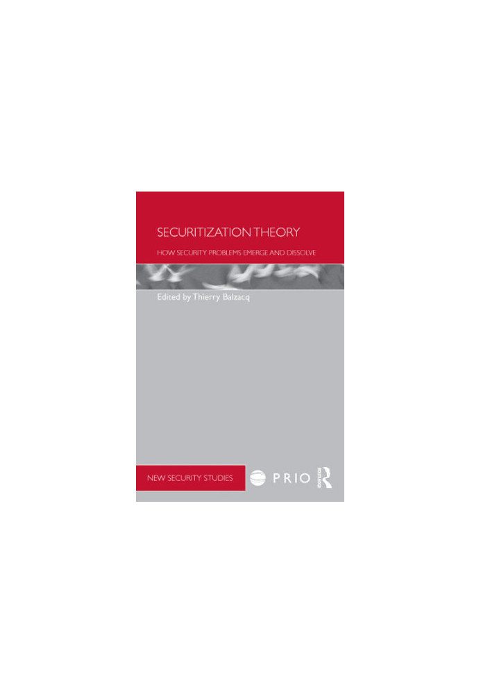 Securitization theory: how security problems emerge and dissolve