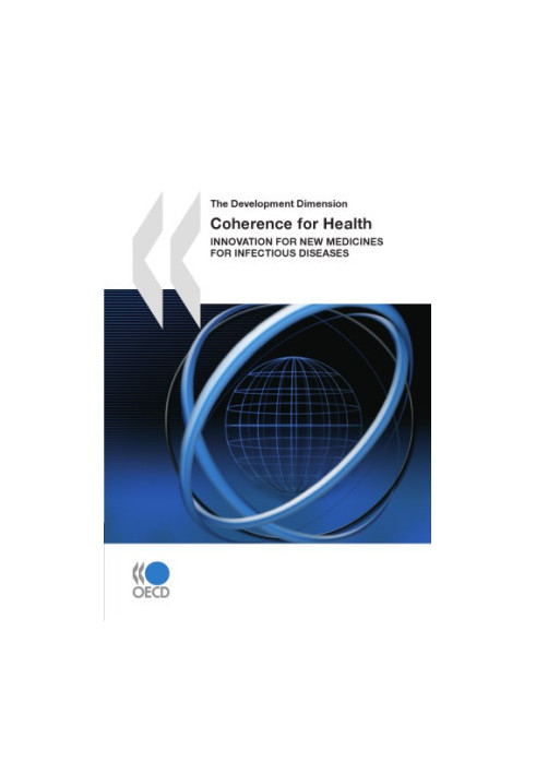 The Development Dimension Coherence for Health : Innovation for New Medicines for Infectious Diseases.