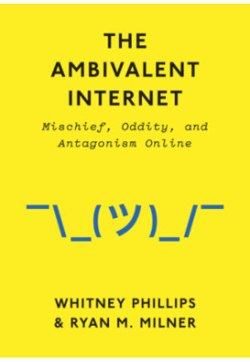 The Ambivalent Internet Mischief, Oddity, and Antagonism Online