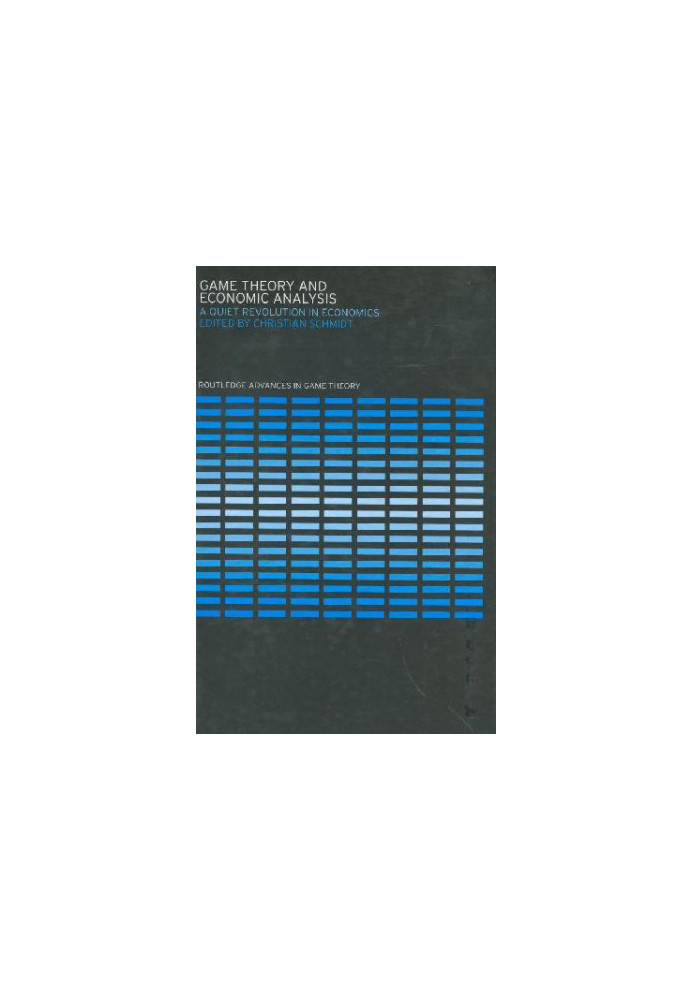 Game Theory and Economic Analysis A Quiet Revolution in Economics