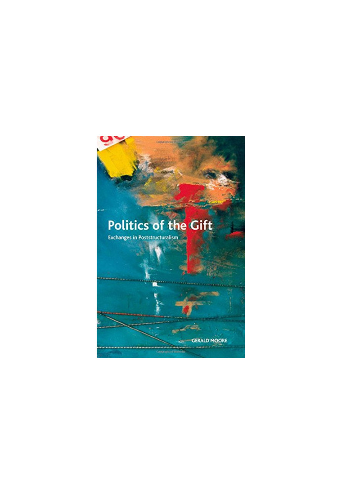 Politics of the gift : exchanges in poststructuralism