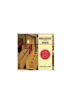 Pedagogy and space : design inspirations for early childhood classrooms
