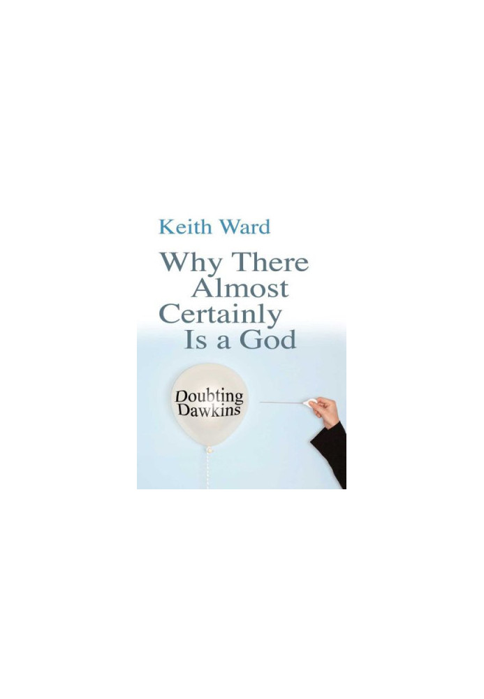 Why There Almost Certainly Is a God: Doubting Dawkins