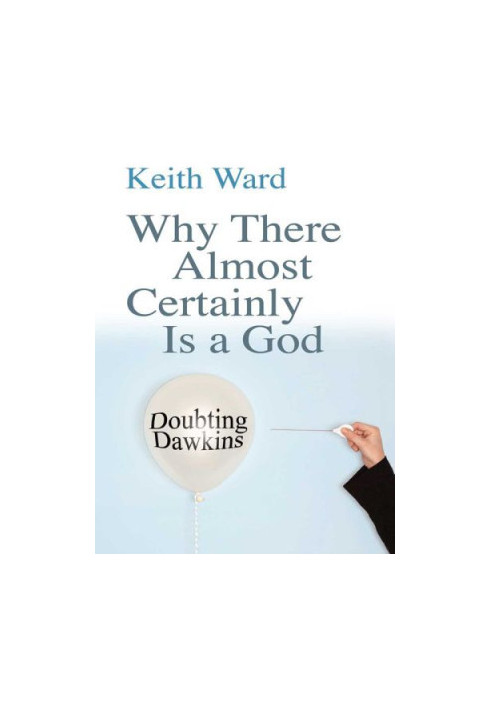 Why There Almost Certainly Is a God: Doubting Dawkins