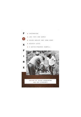 Foxfire 6: Shoe Making, 100 Toys and Games, Gourd Banjos and Song Bows, Wooden Locks, A Water-Powered Sawmill (Foxfire Series