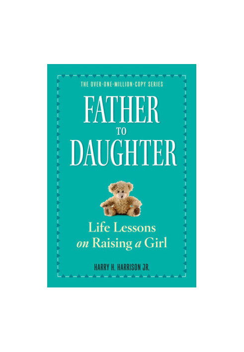 Father to Daughter: Life Lessons on Raising a Girl