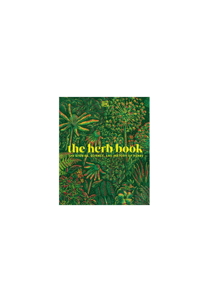 The Herb Book: The Stories, Science, and History of Herbs