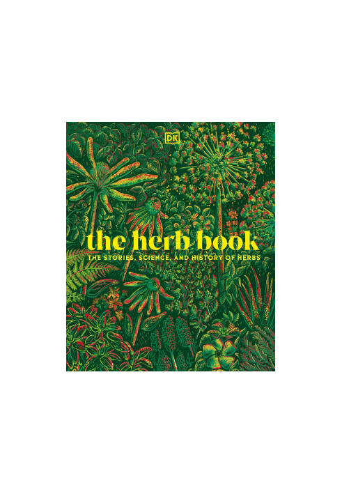 The Herb Book: The Stories, Science, and History of Herbs