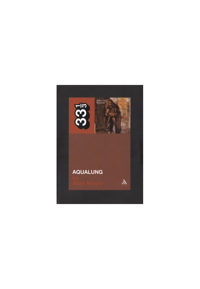 Jethro Tull's Aqualung (33 1/3 Series)
