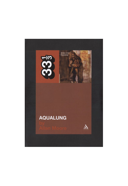 Jethro Tull's Aqualung (33 1/3 Series)