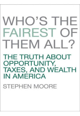 Who's the Fairest of Them All? · The Truth About Opportunity, Taxes, and Wealth in America