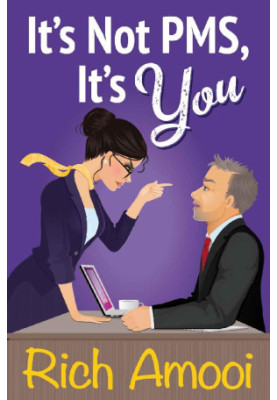 It's Not PMS, It's You