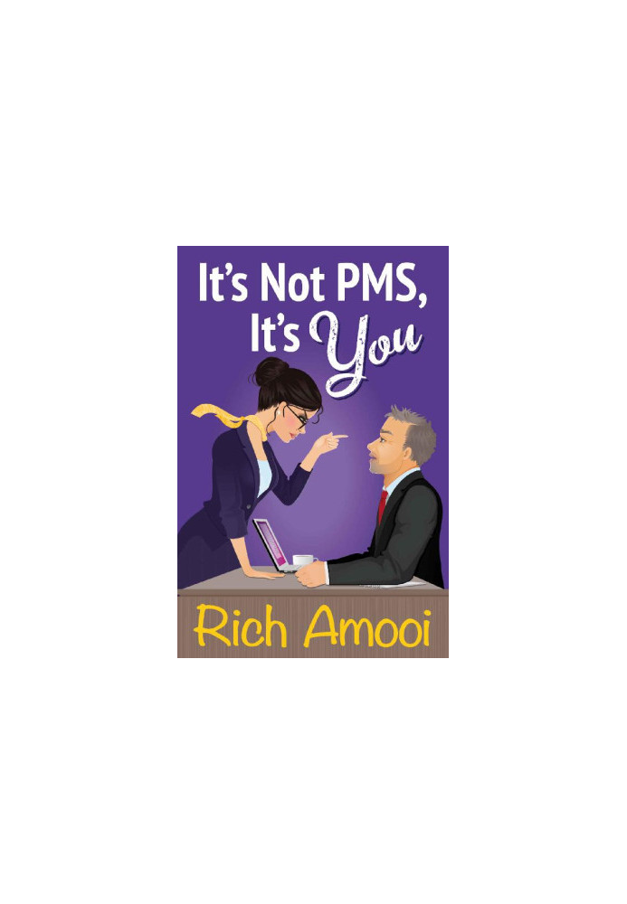 It's Not PMS, It's You