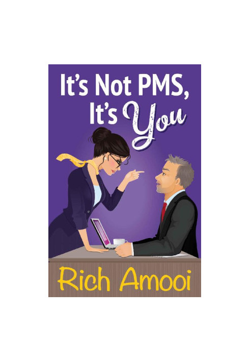 It's Not PMS, It's You
