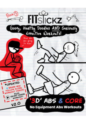 Fitstickz - Healthy Doodles & Serious Effective Home Workouts Book 3: No Equipment Abs & Core At Home Workouts