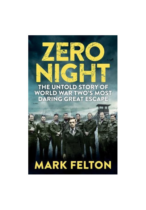 Zero night : the untold story of the Second World War's most daring great escape