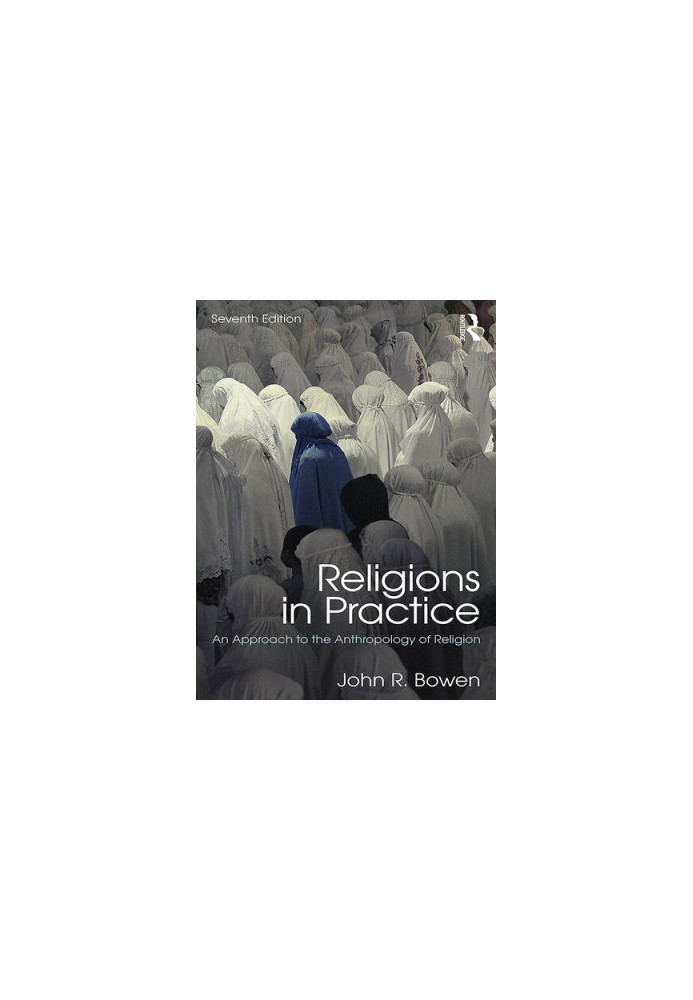 Religions in Practice: An Approach to the Anthropology of Religion (100 Cases)