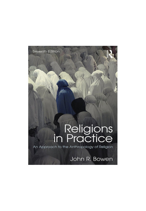 Religions in Practice: An Approach to the Anthropology of Religion (100 Cases)