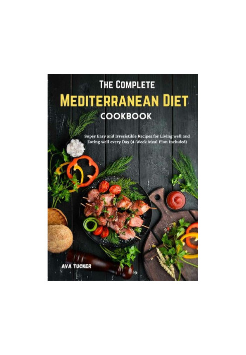 The Complete Mediterranean Diet Cookbook: Super Easy and Irresistible Recipes for Living well and Eating well every Day (4-We