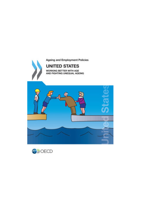Ageing and employment policies. United States 2018 : working better with age and fighting unequal ageing.