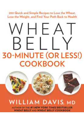Wheat Belly 30-Minute (or Less!) Cookbook