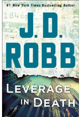 Leverage in Death: An Eve Dallas Novel (In Death, Book 47)