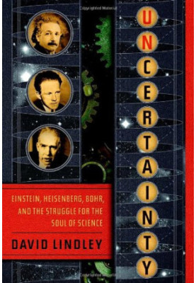 Uncertainty - Einstein, Heisenberg, Bohr, and the Struggle for the Soul of Science