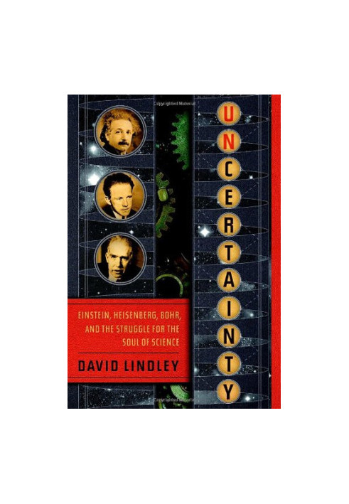 Uncertainty - Einstein, Heisenberg, Bohr, and the Struggle for the Soul of Science