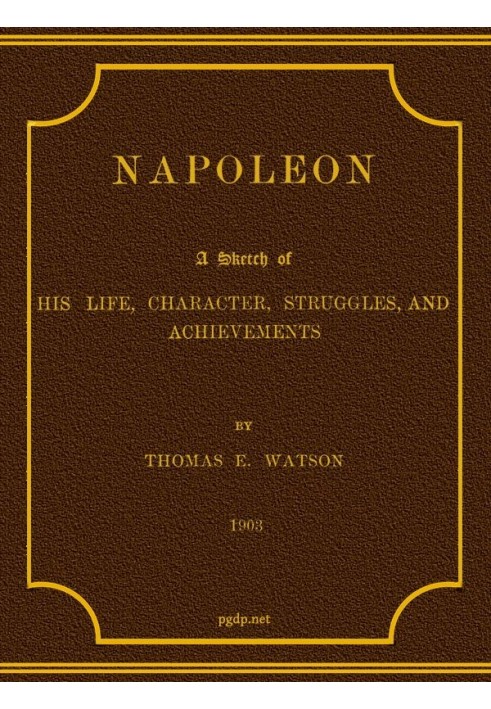 Наполеон: Нарис його життя, характеру, боротьби та досягнень