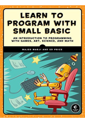 Learn to program with Small Basic : an introduction to programming with games, art, science, and math (Early Access)